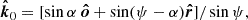 $$ \begin{aligned} \boldsymbol{\hat{k}}_0 = [\sin \alpha \ \boldsymbol{\hat{o}} + \sin (\psi -\alpha ) \boldsymbol{\hat{r}}]/\sin \psi , \end{aligned} $$