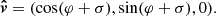$$ \begin{aligned} \boldsymbol{\hat{v}} = (\cos (\varphi + \sigma ), \sin (\varphi + \sigma ), 0). \end{aligned} $$