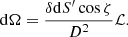 $$ \begin{aligned} \mathrm{d} \Omega = \frac{ \delta \mathrm{d} S^{\prime } \cos \zeta }{D^2} \mathcal{L}. \end{aligned} $$