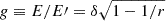 $ g \equiv E/E\prime =\delta \sqrt{1-1/r} $