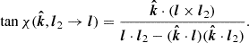 $$ \begin{aligned} \tan \chi (\boldsymbol{\hat{k}}, \boldsymbol{l}_2 \rightarrow \boldsymbol{l})= \frac{\boldsymbol{\hat{k}}\cdot (\boldsymbol{l}\times \boldsymbol{l}_2)}{\boldsymbol{l}\cdot \boldsymbol{l}_2-(\boldsymbol{\hat{k}}\cdot \boldsymbol{l})(\boldsymbol{\hat{k}}\cdot \boldsymbol{l}_2)}. \end{aligned} $$