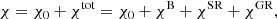 $$ \begin{aligned} \chi =\chi _0+\chi ^\mathrm{{tot}}=\chi _0+\chi ^\mathrm{{B}}+\chi ^\mathrm{SR}+\chi ^\mathrm{GR}, \end{aligned} $$