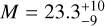 $M = 23.3_{ - 9}^{ + 10}$