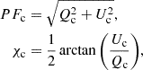 $$ \begin{aligned} PF_{\mathrm{c} }&= \sqrt{Q_{\mathrm{c} }^2 + U_{\mathrm{c} }^2}, \nonumber \\ \chi _{\mathrm{c} }&= \frac{1}{2} \arctan {\left(\frac{U_{\mathrm{c} }}{Q_{\mathrm{c} }}\right)}, \end{aligned} $$