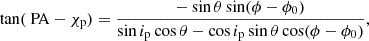 $$ \begin{aligned} \tan (\text{ PA} - \chi _{\mathrm{p} }) = \frac{-\sin {\theta }\sin (\phi - \phi _{0})}{\sin {i_{\mathrm{p} }}\cos {\theta } - \cos {i_{\mathrm{p} }}\sin {\theta }\cos (\phi - \phi _{0})}, \end{aligned} $$