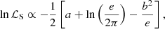 $$ \begin{aligned} \ln {\mathcal{L} _{\rm S}} \propto -\frac{1}{2}\left[a + \ln \left(\frac{e}{2 \pi }\right) - \frac{b^2}{e}\right], \end{aligned} $$