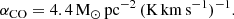 $$ \begin{aligned} \alpha _{\rm CO} = 4.4\,\mathrm{M_{\odot }\,pc^{-2}\,(K\,km\,s^{-1})^{-1}}. \end{aligned} $$