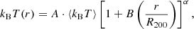 $$ \begin{aligned} k_{\rm B}T(r) = A\cdot \langle k_{\rm B}T \rangle \left[1 + B \left( \frac{r}{R_{200}} \right)\right]^{\alpha }, \end{aligned} $$