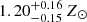 $ 1.20_{-0.15}^{+0.16}\,Z_\odot $