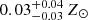 $ 0.03_{-0.03}^{+0.04}\,Z_\odot $