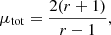 $$ \begin{aligned} \mu _\mathrm{tot} = \frac{2(r + 1)}{{r-1}}, \end{aligned} $$
