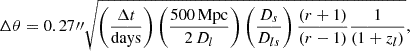 $$ \begin{aligned} \Delta \theta = 0.27{\prime \prime }\sqrt{ \left(\frac{\Delta t}{\mathrm{days} } \right) \left( \frac{500 \, \mathrm{Mpc} }{2 \, D_l} \right) \left( \frac{D_s}{D_{ls}} \right) \frac{(r+1)}{(r-1)} \frac{1}{(1+z_l)} }, \end{aligned} $$