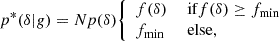 $$ \begin{aligned} p^*(\delta | g)&= N p(\delta ) {\left\{ \begin{array}{ll} f(\delta )&\text{ if} f(\delta ) \ge f_{\mathrm{min} } \\ f_{\mathrm{min} }&\text{ else}, \end{array}\right.} \end{aligned} $$
