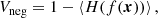 $$ \begin{aligned} V_{\mathrm{neg} }&= 1 - \left\langle {H(f(\boldsymbol{x}))}\right\rangle ,\end{aligned} $$