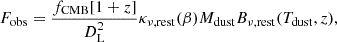 $$ \begin{aligned} F_{\rm obs} = \dfrac{f_{\rm CMB} [1+z]}{D_{\rm L}^{2}} \kappa _{\nu ,\mathrm{rest}}(\beta ) M_{\rm dust} B_{\nu ,\mathrm{rest}}(T_{\rm dust}, z) ,\end{aligned} $$