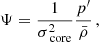$$ \begin{aligned} \Psi = \frac{1}{\sigma _{\text{ core}}^{2}}\frac{p^{\prime }}{\bar{\rho }} \, , \end{aligned} $$