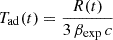 $ T_{\mathrm{ad}}(t) = \frac{R(t)}{3\,\beta_{\mathrm{exp}}\,c} $