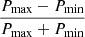 $ \frac{P_{\mathrm{max}}-P_{\mathrm{min}}}{P_{\mathrm{max}}+P_{\mathrm{min}}} $