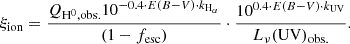 $$ \begin{aligned} \xi _{\rm ion}=\frac{Q_{\rm H^0,obs.}10^{-0.4\cdot E(B-V)\cdot k_{\rm H_\alpha }}}{(1-f_{\rm esc})}\cdot \frac{10^{0.4\cdot E(B-V)\cdot k_{\rm UV}}}{L_\nu (\mathrm{UV})_{\rm obs.}} .\end{aligned} $$