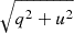 $ \sqrt{q^2+u^2} $