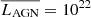 $ \overline{L_{\mathrm{AGN}}} = 10^{22} $