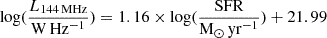 $ \mathrm{log}(\frac{L_{\mathrm{144\,MHz}}}{\mathrm{W\,Hz^{-1}}}) = 1.16\times \mathrm{log}(\frac{\mathrm{SFR}}{\mathrm{M_{\odot}\,yr^{-1}}}) + 21.99 $