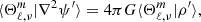 $$ \begin{aligned} \langle \Theta _{\ell ,\nu }^m\vert \nabla ^2\psi ^{\prime }\rangle =4\pi G\langle \Theta _{\ell ,\nu }^m\vert \rho ^{\prime }\rangle , \end{aligned} $$