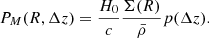 $$ \begin{aligned} P_M(R, \Delta z) = \frac{H_0}{c}\frac{\Sigma (R)}{\bar{\rho }} p(\Delta z). \end{aligned} $$