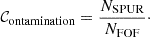 $$ \begin{aligned} \mathcal C_\mathrm {ontamination} = \frac{N_\mathrm{SPUR} }{N_\mathrm{FOF} }\cdot \end{aligned} $$