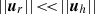 $ \vert\vert{\boldsymbol u}_r\vert\vert\! < \! < \!\vert\vert{\boldsymbol u}_h\vert\vert $