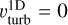 $\v _{{\rm{turb }}}^{1{\rm{D}}} > 0$