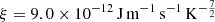 $ \xi =9.0 \times 10^{-12}\,\mathrm{J\,m^{-1}\,s^{-1}}\,\mathrm{K}^{-\frac{7}{2}} $