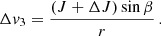 $$ \begin{aligned} \Delta v_{\rm 3}&= \frac{(J + \Delta J) \sin {\beta }}{r} \, . \end{aligned} $$