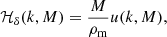 $$ \begin{aligned} \mathcal{H} _{\delta } (k, M) = \frac{M}{\rho _{\rm m}} u(k, M) , \end{aligned} $$