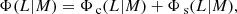 $$ \begin{aligned} \Phi (L|M) = \Phi _{\text{ c}}(L|M) + \Phi _{\text{ s}}(L|M), \end{aligned} $$