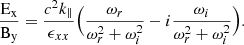 $$ \begin{aligned} \frac{\rm E_x}{\rm B_y} =\frac{c^2 k_{\parallel }}{\epsilon _{xx}}\Bigr (\frac{\omega _r}{\omega _r^{2}+\omega _i^2}-i\frac{\omega _i}{\omega _r^{2}+\omega _i^2}\Bigr ) . \end{aligned} $$