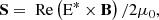 $$ \begin{aligned} \mathbf S ={\text{ Re}} \left({\mathrm{E} }^{*}\times \mathbf{B }\right)/2\mu _0, \end{aligned} $$