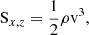 $$ \begin{aligned} \mathrm S_{x,z} =\frac{1}{2}\rho \mathrm{v}^3 , \end{aligned} $$