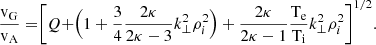 $$ \begin{aligned} \frac{\mathrm{v_G} }{\mathrm{v_{A}} }=\Biggr [Q+\Bigr (1+\frac{3}{4}\frac{2\kappa }{2\kappa -3}k_{\perp }^2 \rho _{i}^2\Bigr )+\frac{2\kappa }{2\kappa -1}\frac{\rm T_e}{\rm T_i} k_{\perp }^2 \rho _{i}^2\Biggr ]^{1/2} . \end{aligned} $$
