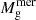 $ M_{\mathrm{g}}^{\mathrm{mer}} $