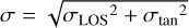 $\sigma = \sqrt {{\sigma _{{\rm{LOS}}}}^2 + \sigma _{{{\tan }^2}}^2} $