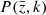 $ P(\bar{z}, k) $