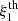 $ \xi_{1}^{\mathrm{th}} $