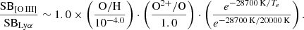 Mathematical equation: $$ \begin{aligned} \begin{aligned} \frac{\mathrm{SB}_{\rm [O\,III]}}{\mathrm{SB}_{\rm Ly\alpha }} \sim 1.0 \times \left(\frac{\mathrm{O/H}}{10^{-4.0}}\right) \cdot \left(\frac{\mathrm{O^{2+}/O}}{1.0}\right) \cdot \left(\frac{e^{-28700\,\mathrm{K}/T_e}}{e^{-28700\,\mathrm{K}/20000\,\mathrm{K}}}\right). \end{aligned} \end{aligned} $$