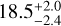${18.5_{ - 2.4}^{ + 2.0}}$