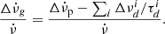 $$ \begin{aligned} \frac{\Delta \dot{\nu }_g}{\dot{\nu }}&= \frac{\Delta \dot{\nu }_\mathrm{p} - \sum _i \Delta \nu ^{i}_d/\tau ^{i}_d}{\dot{\nu }}. \end{aligned} $$