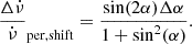 $$ \begin{aligned} \frac{\Delta \dot{\nu }}{\dot{\nu }}_\mathrm{per,shift} =\frac{\sin (2\alpha )\Delta \alpha }{1+\sin ^2(\alpha )}. \end{aligned} $$