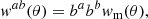 $$ \begin{aligned} { w}^{ab}(\theta ) = b^a b^b { w}_{\mathrm{m} }(\theta ), \end{aligned} $$