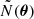 $ \tilde{N}(\boldsymbol{\theta}) $