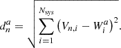 $$ \begin{aligned} d^a_n = \sqrt{\sum _{i=1}^{N_{\mathrm{sys} }}\left(V_{n,i} - W^a_i\right)^2}. \end{aligned} $$